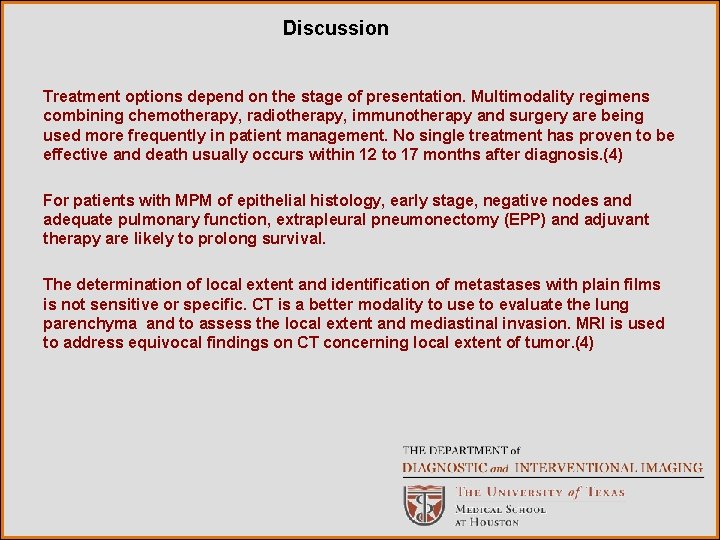 Discussion Treatment options depend on the stage of presentation. Multimodality regimens combining chemotherapy, radiotherapy,