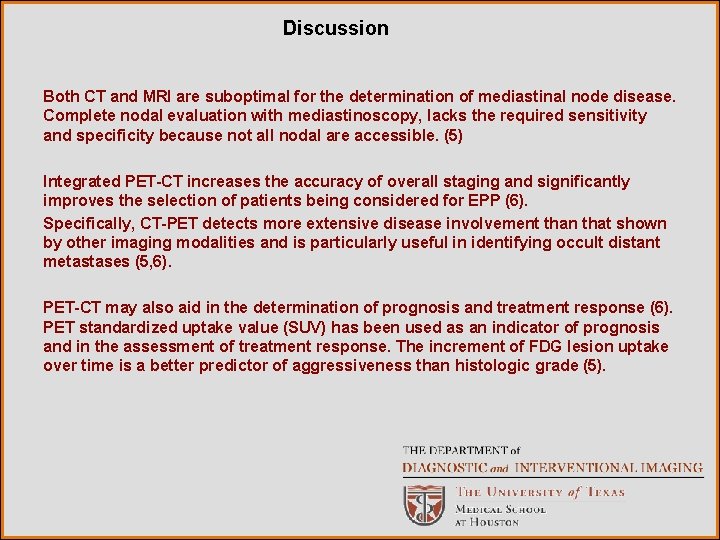 Discussion Both CT and MRI are suboptimal for the determination of mediastinal node disease.