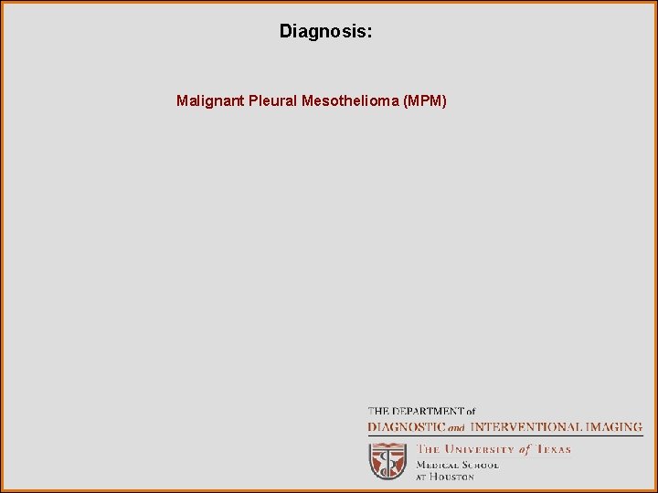 Diagnosis: Malignant Pleural Mesothelioma (MPM) 
