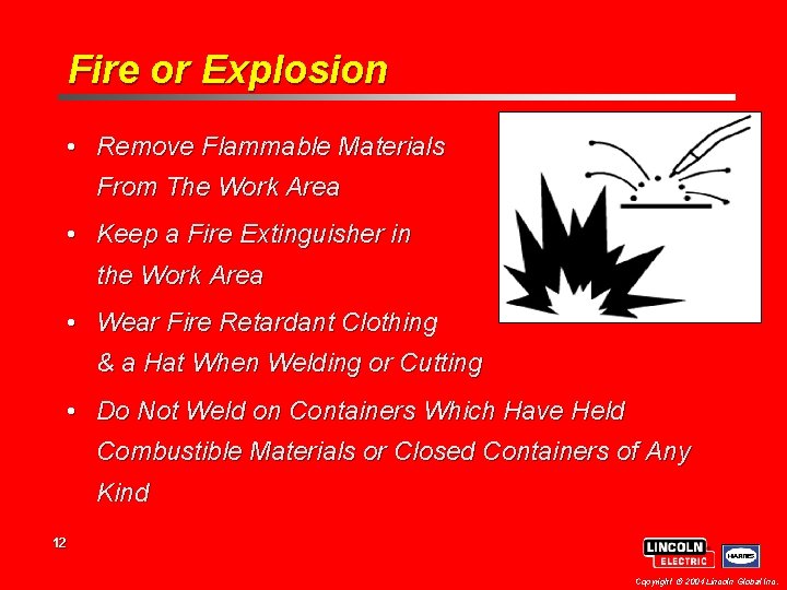 Fire or Explosion • Remove Flammable Materials From The Work Area • Keep a