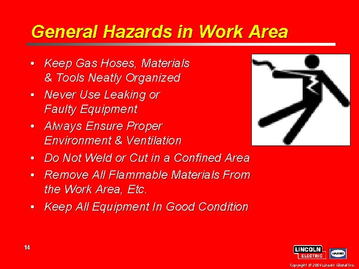 General Hazards in Work Area • Keep Gas Hoses, Materials & Tools Neatly Organized