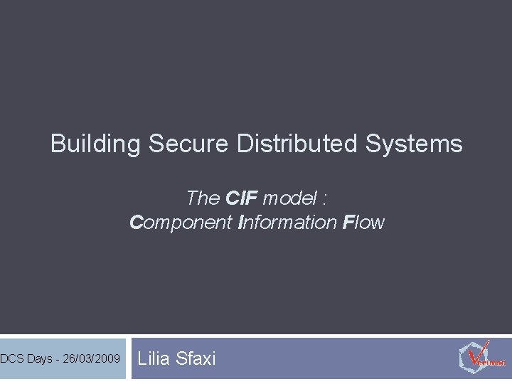 Building Secure Distributed Systems DCS Days - 26/03/2009 The CIF model : Component Information