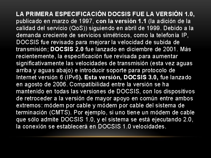 LA PRIMERA ESPECIFICACIÓN DOCSIS FUE LA VERSIÓN 1. 0, publicado en marzo de 1997,