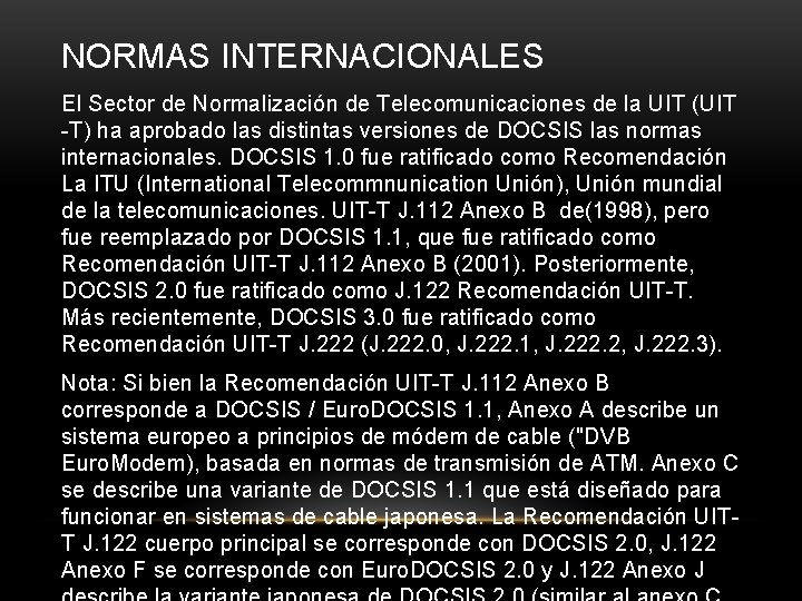 NORMAS INTERNACIONALES El Sector de Normalización de Telecomunicaciones de la UIT (UIT -T) ha