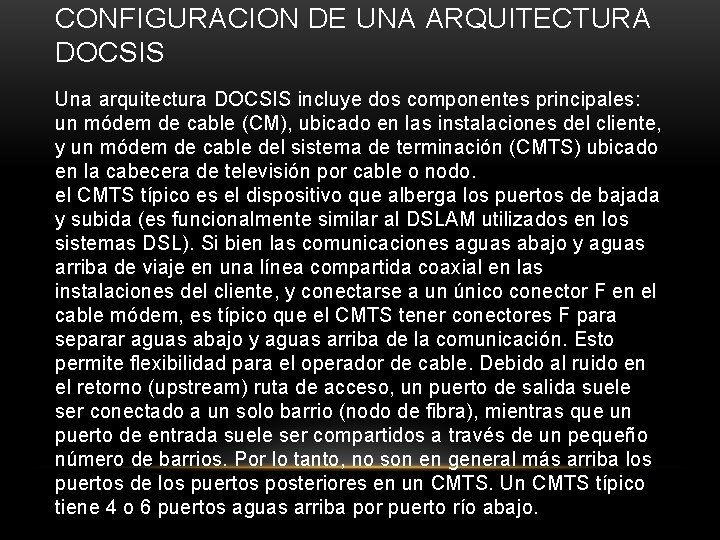 CONFIGURACION DE UNA ARQUITECTURA DOCSIS Una arquitectura DOCSIS incluye dos componentes principales: un módem