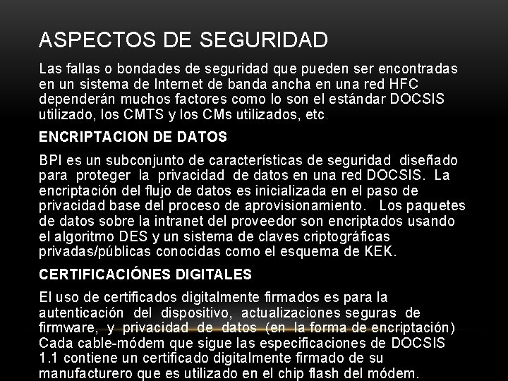 ASPECTOS DE SEGURIDAD Las fallas o bondades de seguridad que pueden ser encontradas en