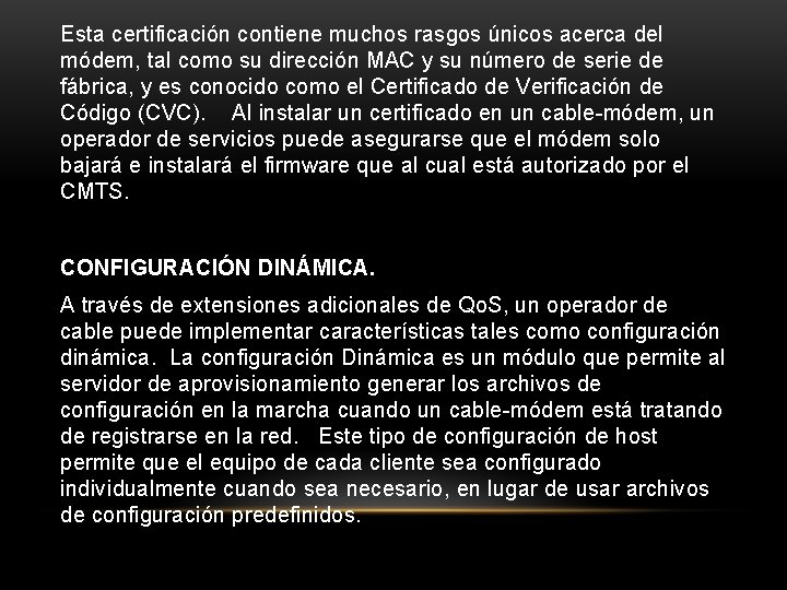 Esta certificación contiene muchos rasgos únicos acerca del módem, tal como su dirección MAC