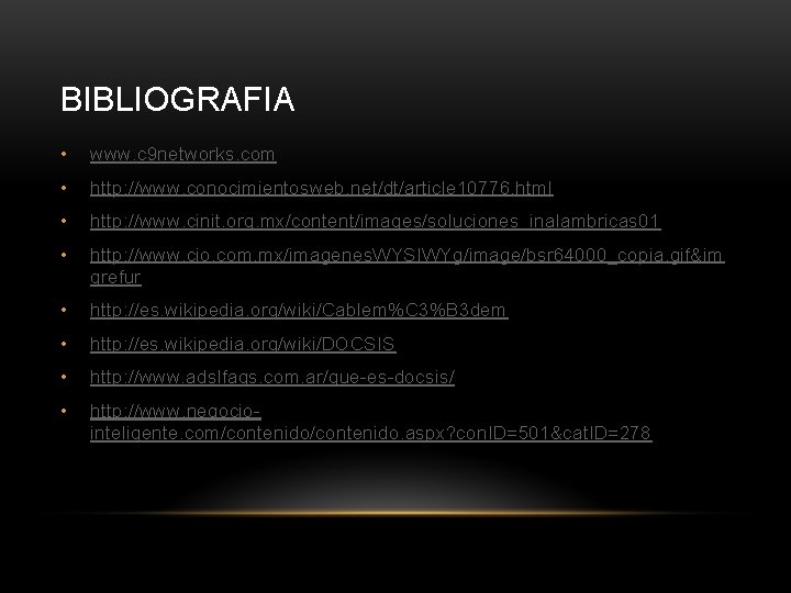 BIBLIOGRAFIA • www. c 9 networks. com • http: //www. conocimientosweb. net/dt/article 10776. html