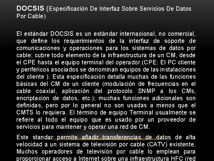 DOCSIS (Especificación De Interfaz Sobre Servicios De Datos Por Cable) El estándar DOCSIS es
