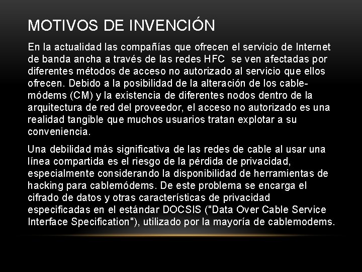 MOTIVOS DE INVENCIÓN En la actualidad las compañías que ofrecen el servicio de Internet