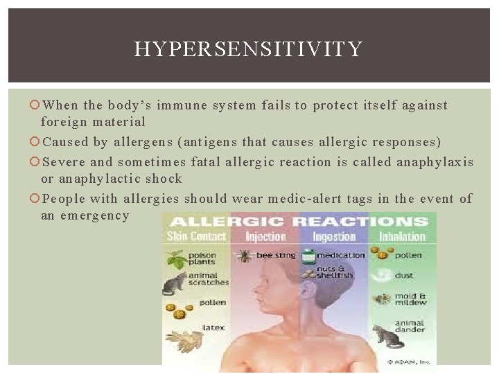 HYPERSENSITIVITY When the body’s immune system fails to protect itself against foreign material Caused