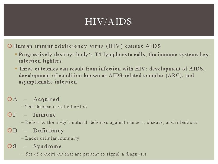 HIV/AIDS Human immunodeficiency virus (HIV) causes AIDS § Progressively destroys body’s T 4 -lymphocyte