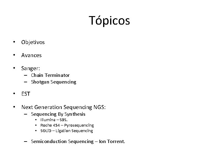 Tópicos • Objetivos • Avances • Sanger: – Chain Terminator – Shotgun Sequencing • Tópicos • Objetivos • Avances • Sanger: – Chain Terminator – Shotgun Sequencing •