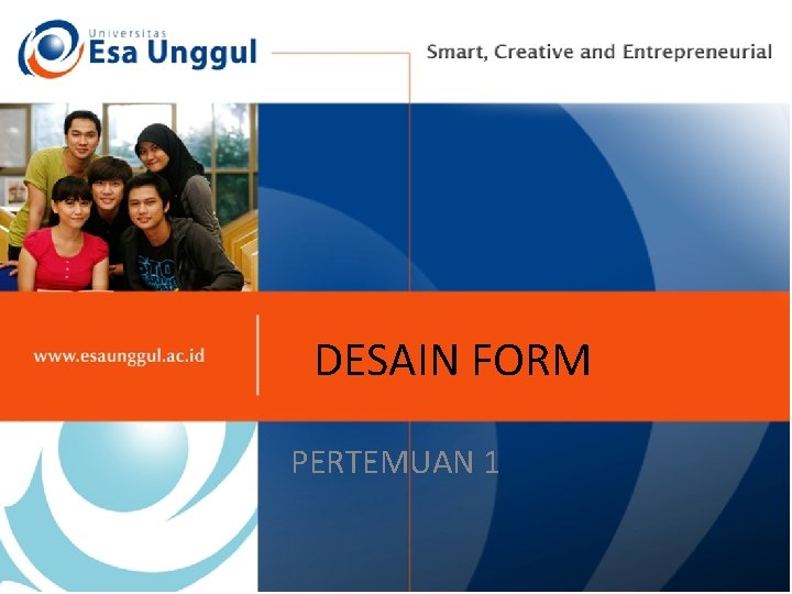 DESAIN FORM PERTEMUAN 1 DESAIN FORM PERTEMUAN 1