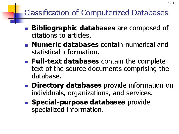 4 -23 Classification of Computerized Databases n n n Bibliographic databases are composed of