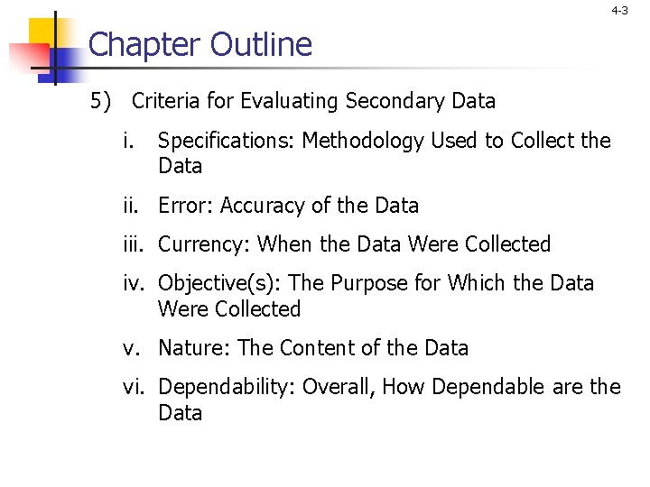 4 -3 Chapter Outline 5) Criteria for Evaluating Secondary Data i. Specifications: Methodology Used