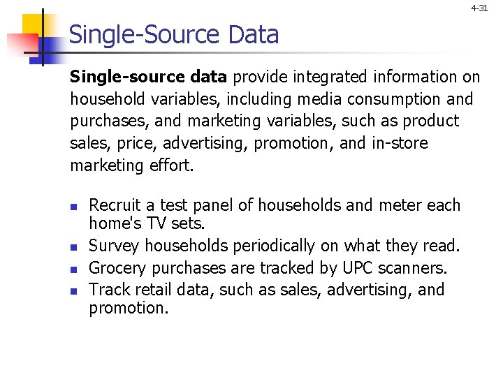 4 -31 Single-Source Data Single-source data provide integrated information on household variables, including media