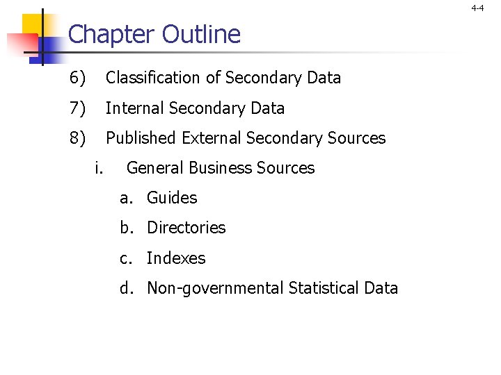 4 -4 Chapter Outline 6) Classification of Secondary Data 7) Internal Secondary Data 8)