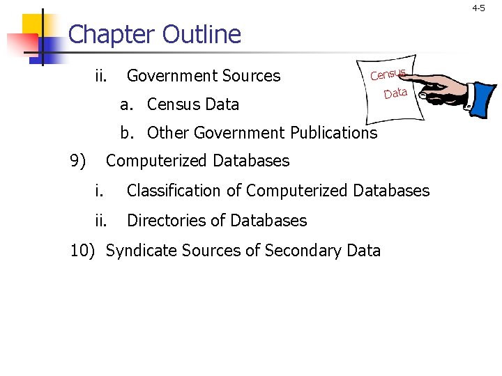 4 -5 Chapter Outline ii. Government Sources a. Census Data b. Other Government Publications