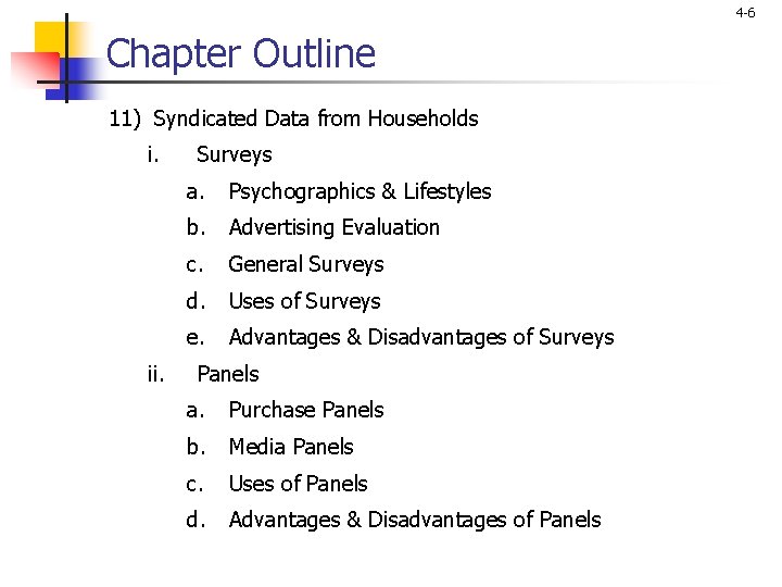 4 -6 Chapter Outline 11) Syndicated Data from Households i. ii. Surveys a. Psychographics