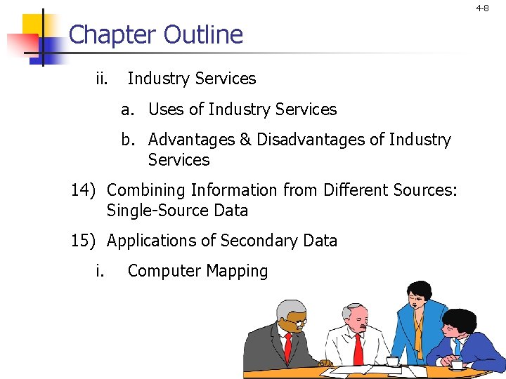 4 -8 Chapter Outline ii. Industry Services a. Uses of Industry Services b. Advantages