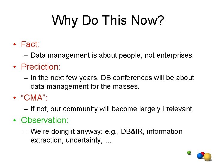 Why Do This Now? • Fact: – Data management is about people, not enterprises. Why Do This Now? • Fact: – Data management is about people, not enterprises.