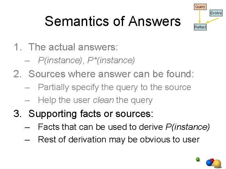 Query Semantics of Answers Evolve Reflect 1. The actual answers: – P(instance), P*(instance) 2. Query Semantics of Answers Evolve Reflect 1. The actual answers: – P(instance), P*(instance) 2.