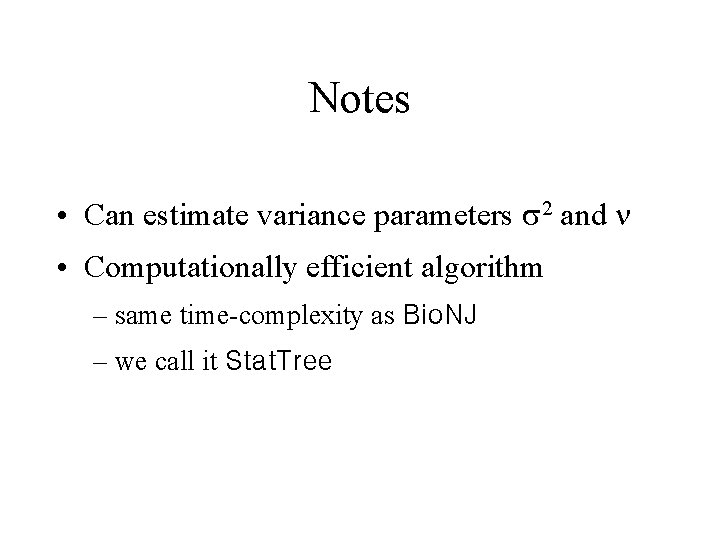 Notes • Can estimate variance parameters s 2 and n • Computationally efficient algorithm