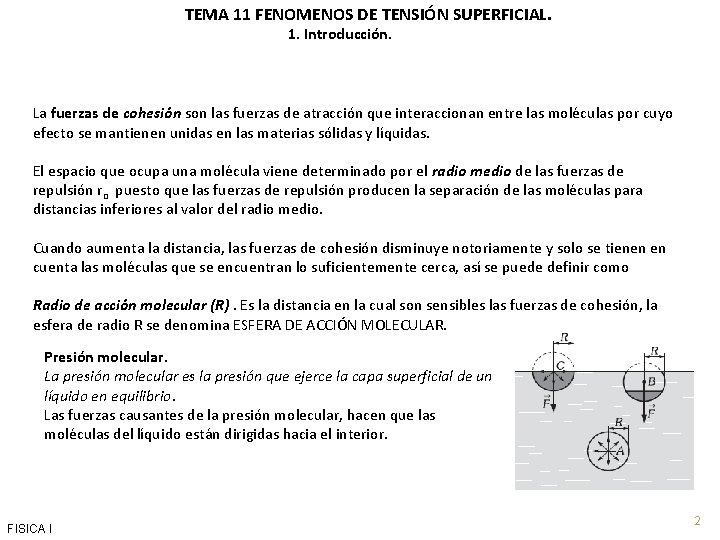 TEMA 11 FENOMENOS DE TENSIÓN SUPERFICIAL. 1. Introducción. La fuerzas de cohesión son las TEMA 11 FENOMENOS DE TENSIÓN SUPERFICIAL. 1. Introducción. La fuerzas de cohesión son las