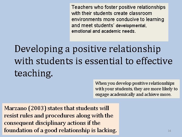 Teachers who foster positive relationships with their students create classroom environments more conducive to