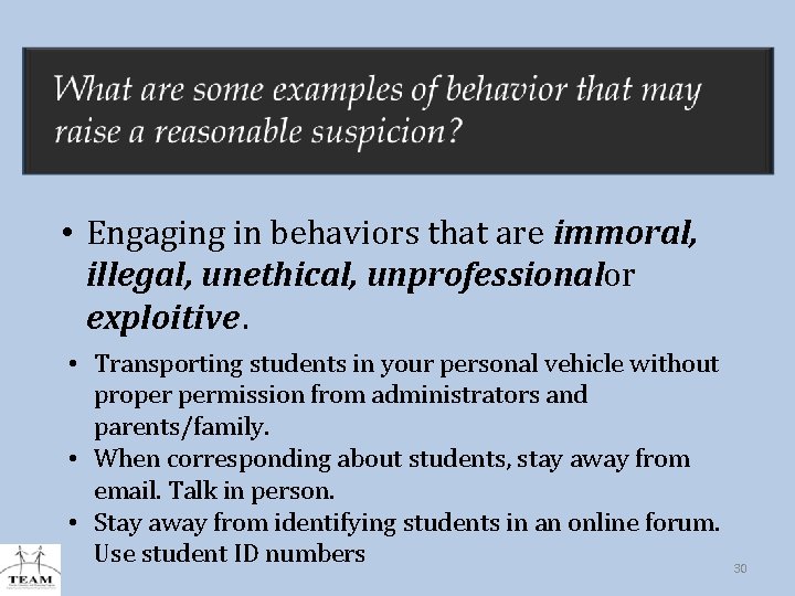  • Engaging in behaviors that are immoral, illegal, unethical, unprofessionalor exploitive. • Transporting