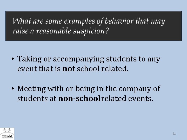  • Taking or accompanying students to any event that is not school related.