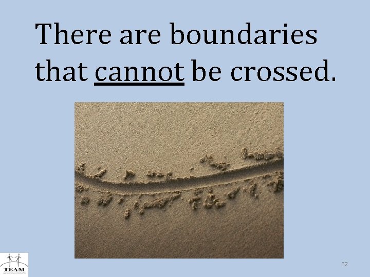 There are boundaries that cannot be crossed. 32 