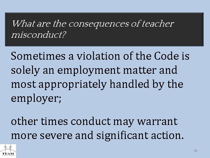 What are the consequences of teacher misconduct? Sometimes a violation of the Code is