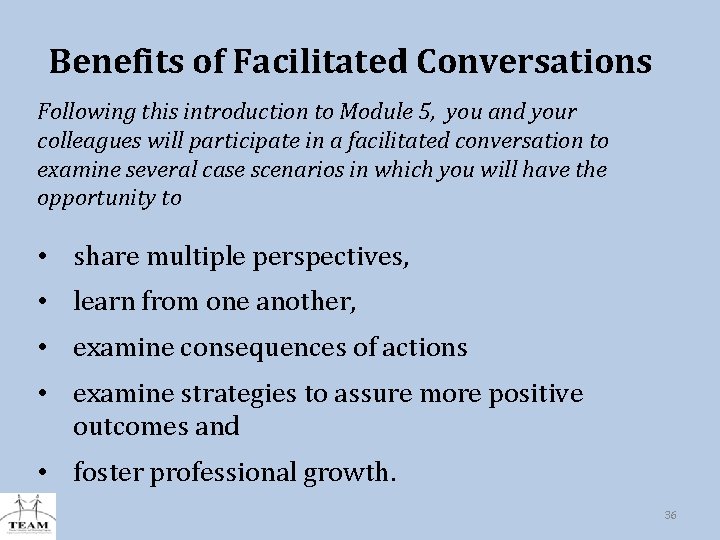 Benefits of Facilitated Conversations Following this introduction to Module 5, you and your colleagues