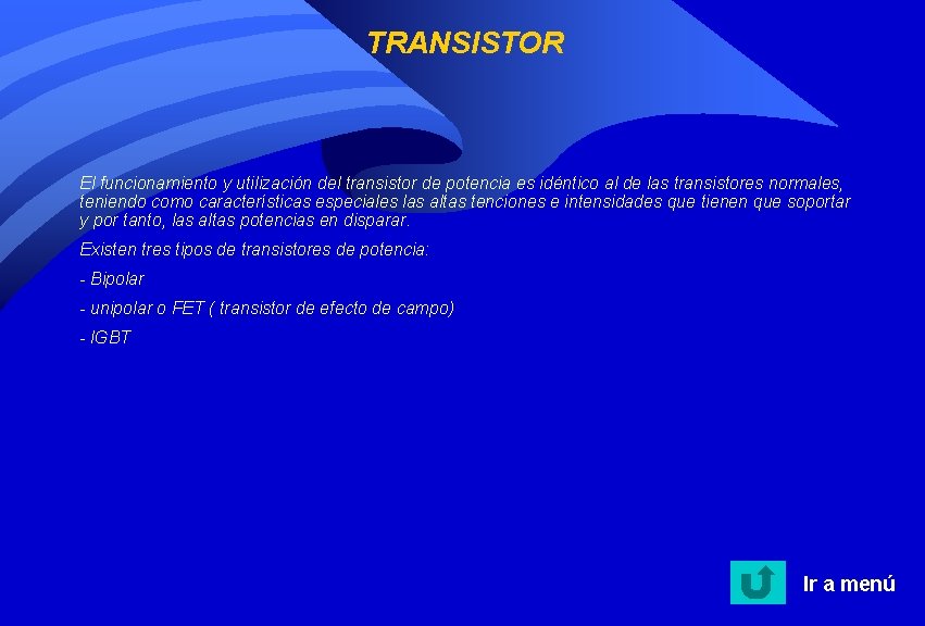 TRANSISTOR El funcionamiento y utilización del transistor de potencia es idéntico al de las TRANSISTOR El funcionamiento y utilización del transistor de potencia es idéntico al de las
