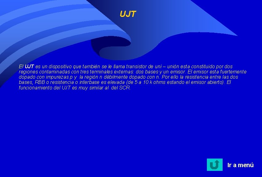 UJT El UJT es un dispositivo que también se le llama transistor de uní UJT El UJT es un dispositivo que también se le llama transistor de uní