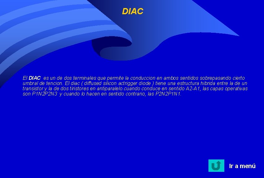 DIAC El DIAC es un de dos terminales que permite la conduccion en ambos DIAC El DIAC es un de dos terminales que permite la conduccion en ambos