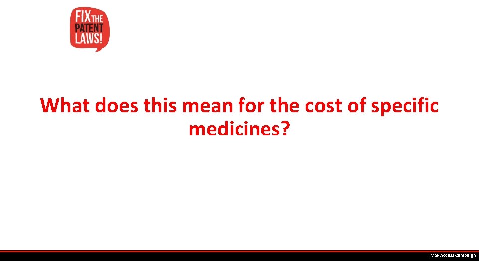 What does this mean for the cost of specific medicines? MSF Access Campaign Treatment