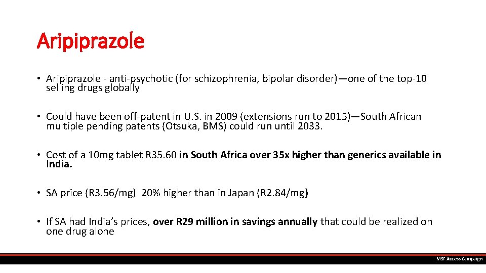 Aripiprazole • Aripiprazole - anti-psychotic (for schizophrenia, bipolar disorder)—one of the top-10 selling drugs
