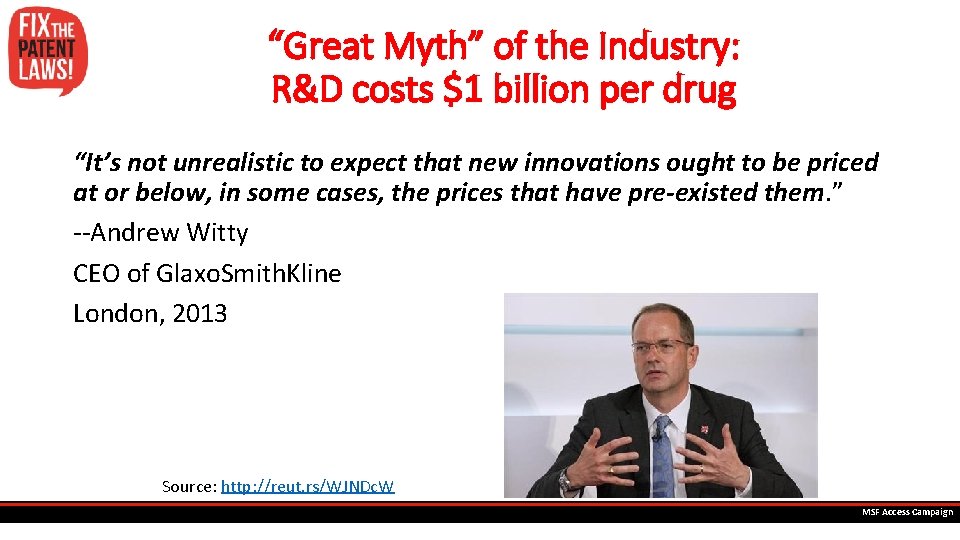 “Great Myth” of the Industry: R&D costs $1 billion per drug “It’s not unrealistic