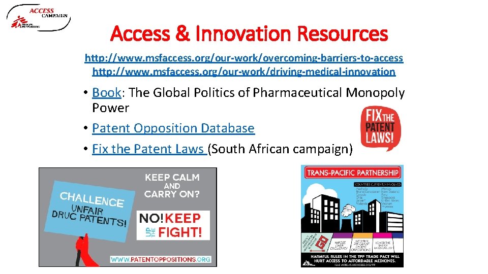 Access & Innovation Resources http: //www. msfaccess. org/our-work/overcoming-barriers-to-access http: //www. msfaccess. org/our-work/driving-medical-innovation • Book: