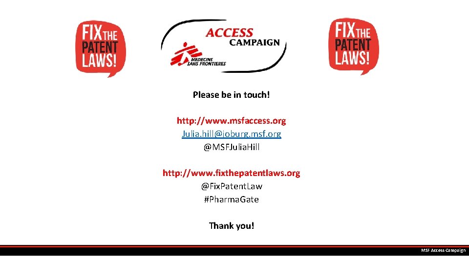 Please be in touch! http: //www. msfaccess. org Julia. hill@joburg. msf. org @MSFJulia. Hill