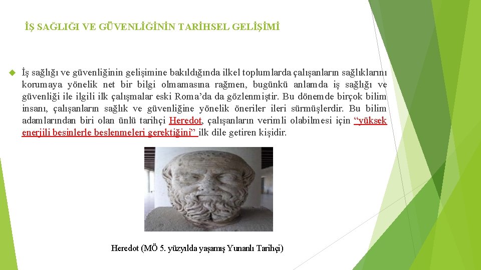 İŞ SAĞLIĞI VE GÜVENLİĞİNİN TARİHSEL GELİŞİMİ İş sağlığı ve güvenliğinin gelişimine bakıldığında ilkel toplumlarda