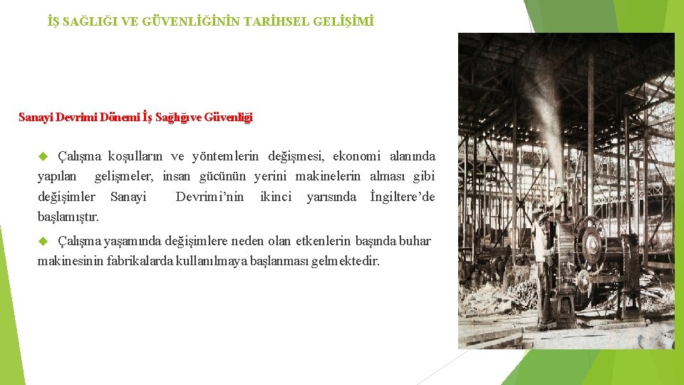 İŞ SAĞLIĞI VE GÜVENLİĞİNİN TARİHSEL GELİŞİMİ Sanayi Devrimi Dönemi İş Sağlığı ve Güvenliği Çalışma