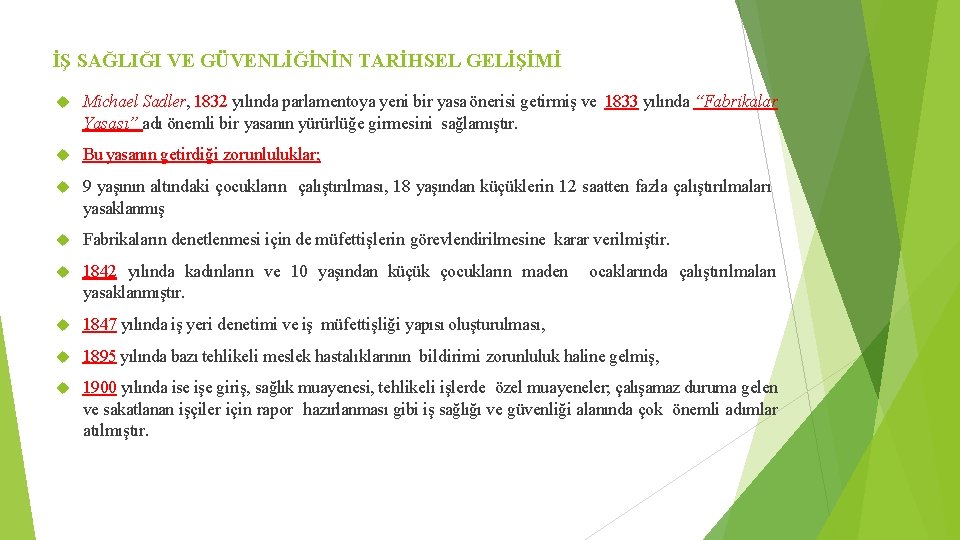 İŞ SAĞLIĞI VE GÜVENLİĞİNİN TARİHSEL GELİŞİMİ Michael Sadler, 1832 yılında parlamentoya yeni bir yasa