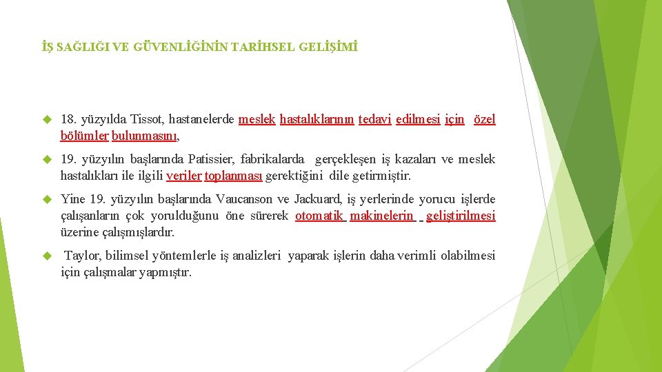 İŞ SAĞLIĞI VE GÜVENLİĞİNİN TARİHSEL GELİŞİMİ 18. yüzyılda Tissot, hastanelerde meslek hastalıklarının tedavi edilmesi