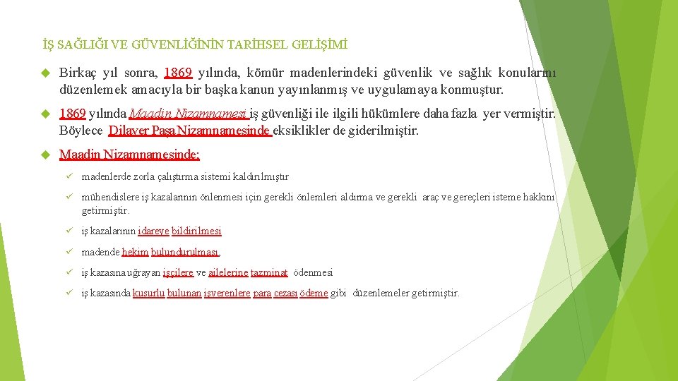 İŞ SAĞLIĞI VE GÜVENLİĞİNİN TARİHSEL GELİŞİMİ Birkaç yıl sonra, 1869 yılında, kömür madenlerindeki güvenlik