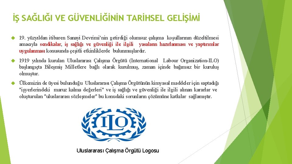 İŞ SAĞLIĞI VE GÜVENLİĞİNİN TARİHSEL GELİŞİMİ 19. yüzyıldan itibaren Sanayi Devrimi’nin getirdiği olumsuz çalışma