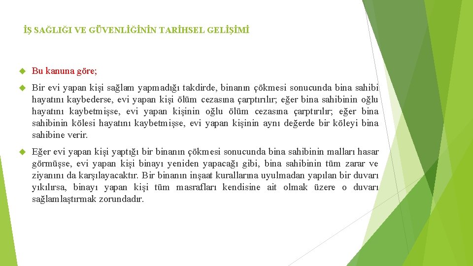 İŞ SAĞLIĞI VE GÜVENLİĞİNİN TARİHSEL GELİŞİMİ Bu kanuna göre; Bir evi yapan kişi sağlam